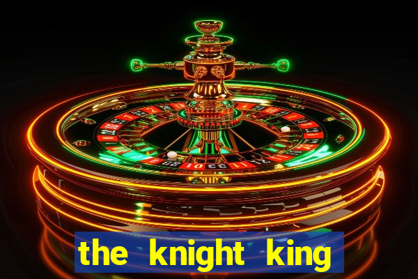 the knight king who returned with a god slime